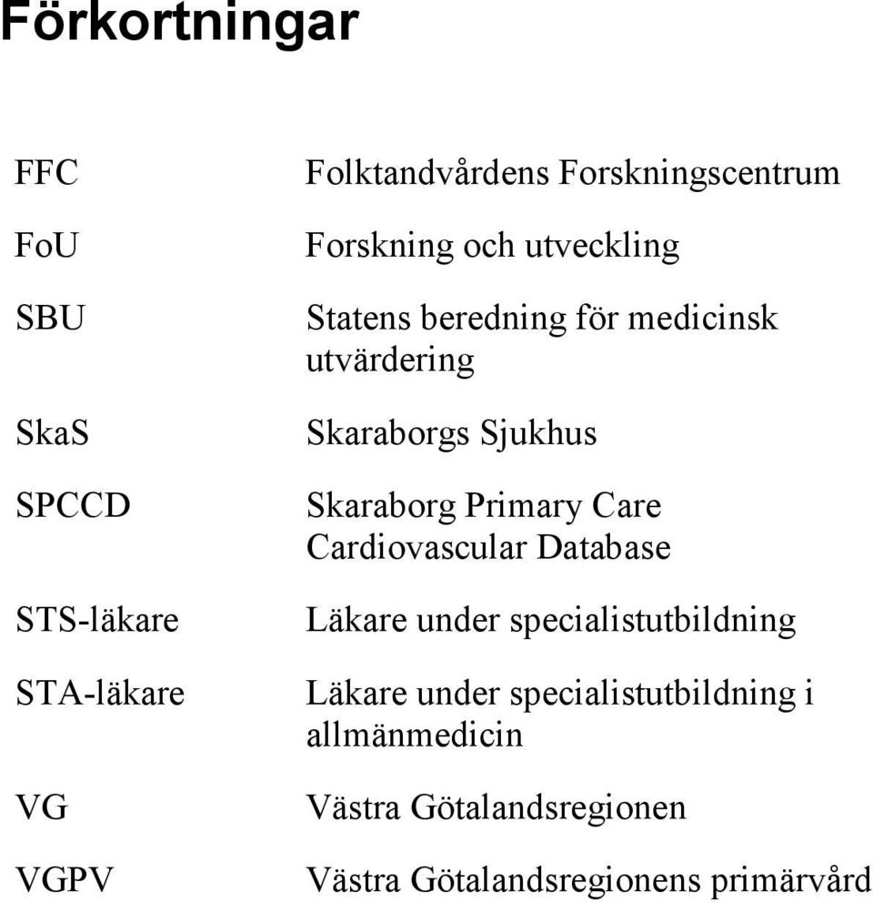 Skaraborgs Sjukhus Skaraborg Primary Care Cardiovascular Database Läkare under