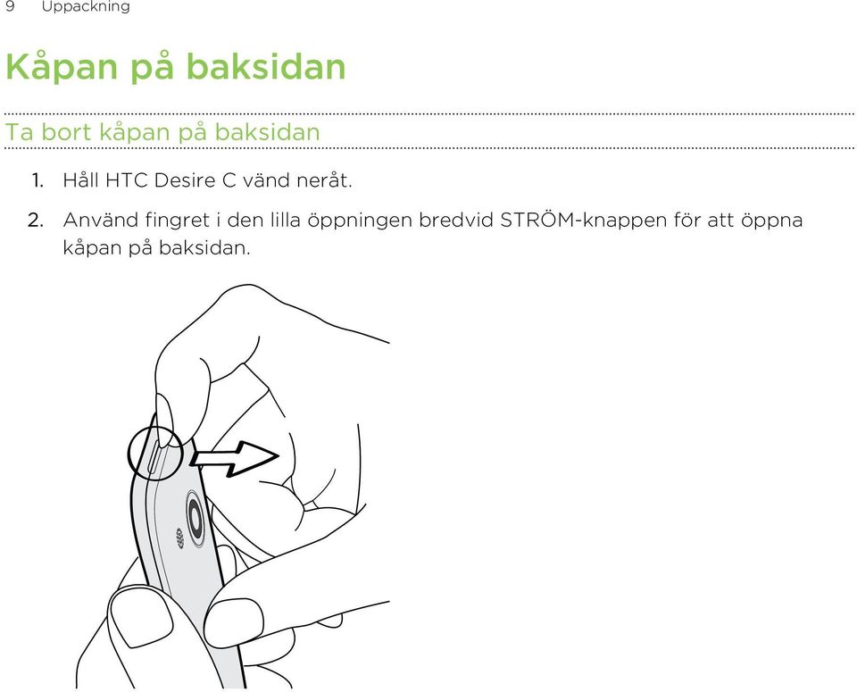 2. Använd fingret i den lilla öppningen