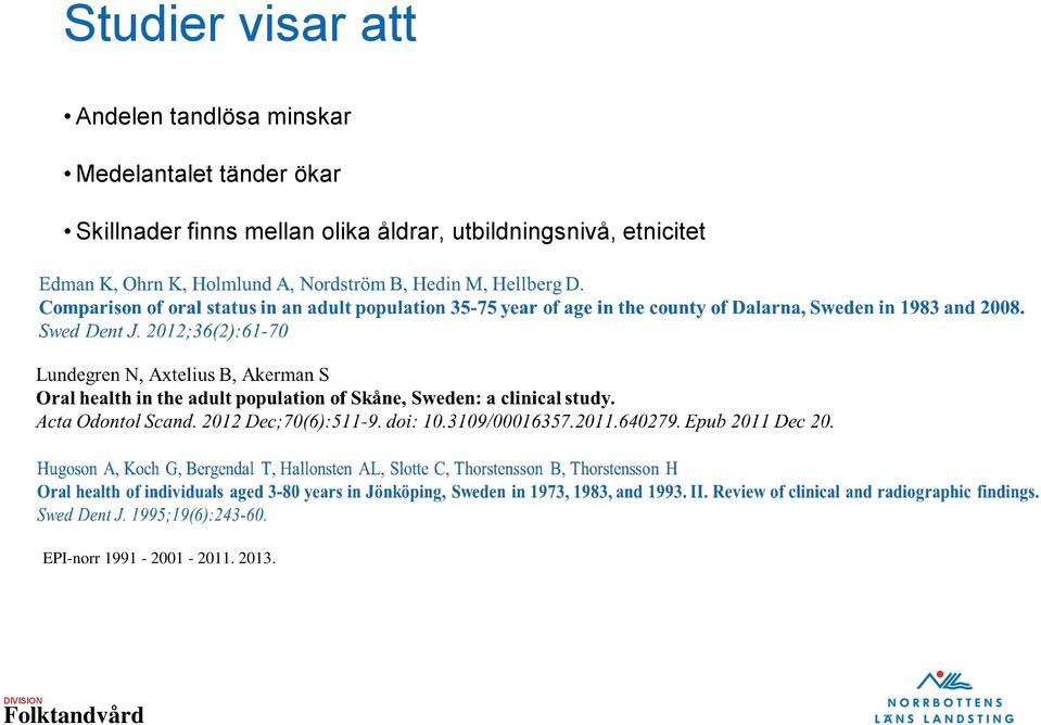 Skillnader finns mellan olika åldrar,