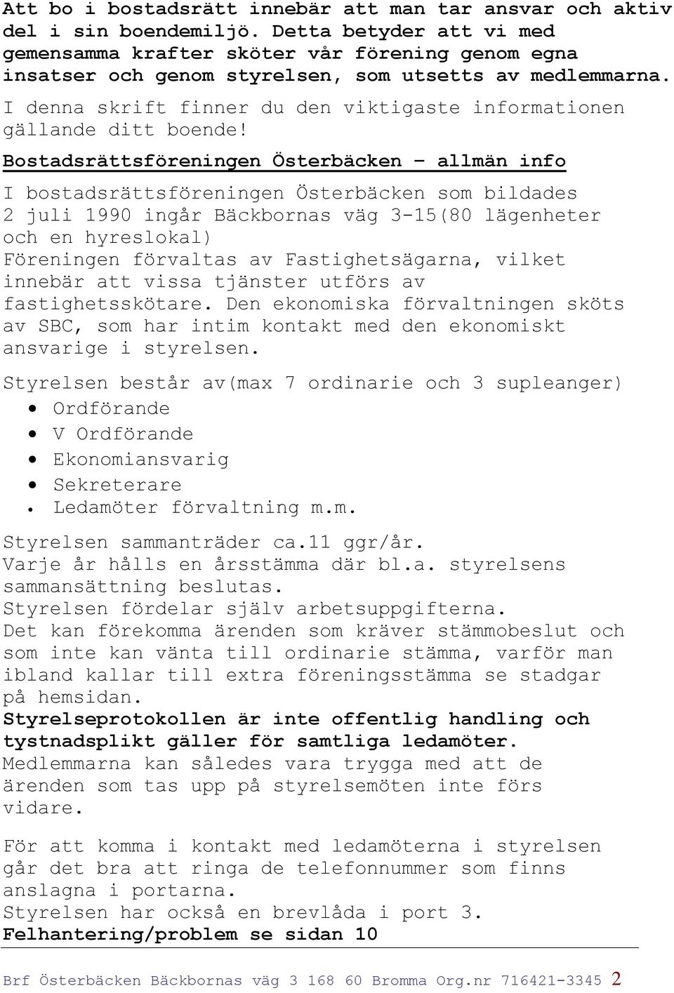 I denna skrift finner du den viktigaste informationen gällande ditt boende!