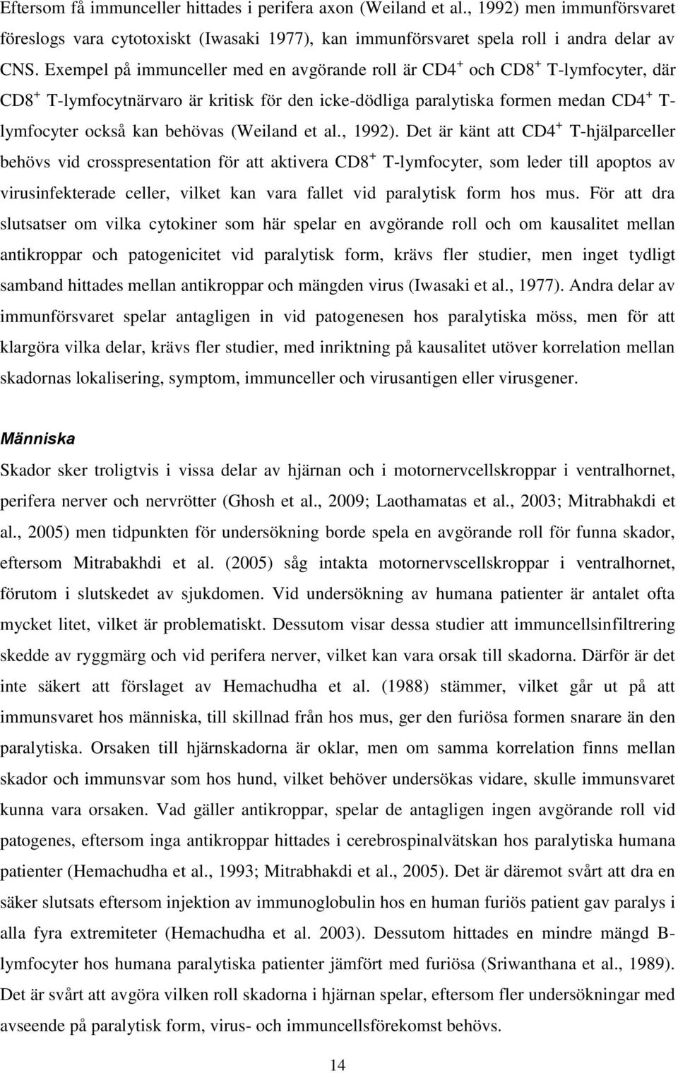 behövas (Weiland et al., 1992).