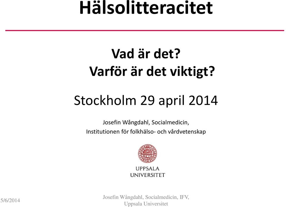 Stockholm 29 april 2014 Josefin