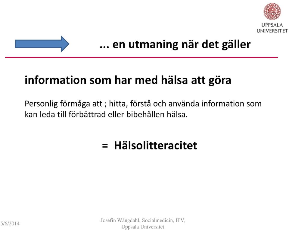 förstå och använda information som kan leda till