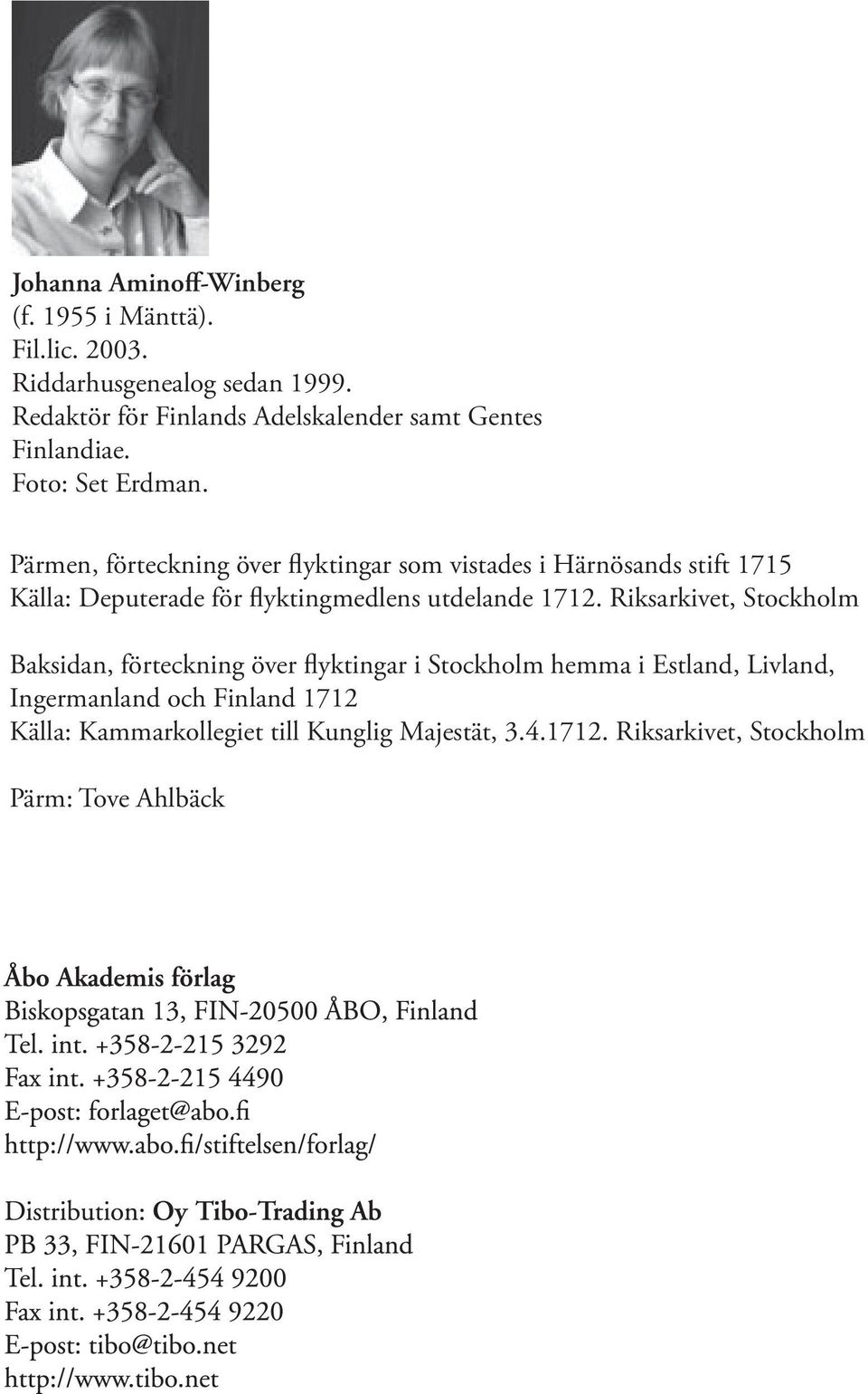 Pärmen, förteckning över flyktingar som vistades i Härnösands stift 1715 Källa: Deputerade för flyktingmedlens utdelande 1712.