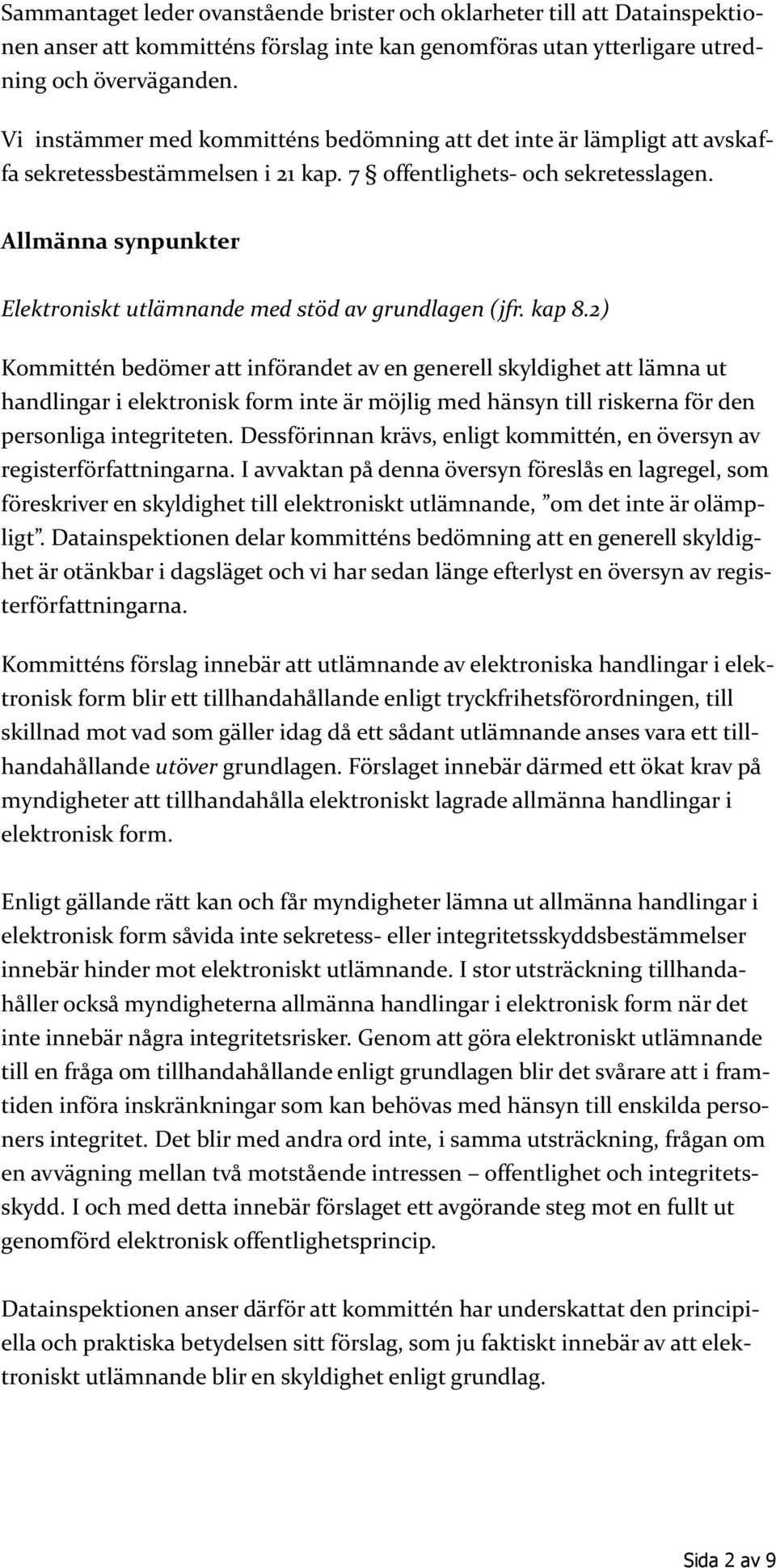 Allmänna synpunkter Elektroniskt utlämnande med stöd av grundlagen (jfr. kap 8.