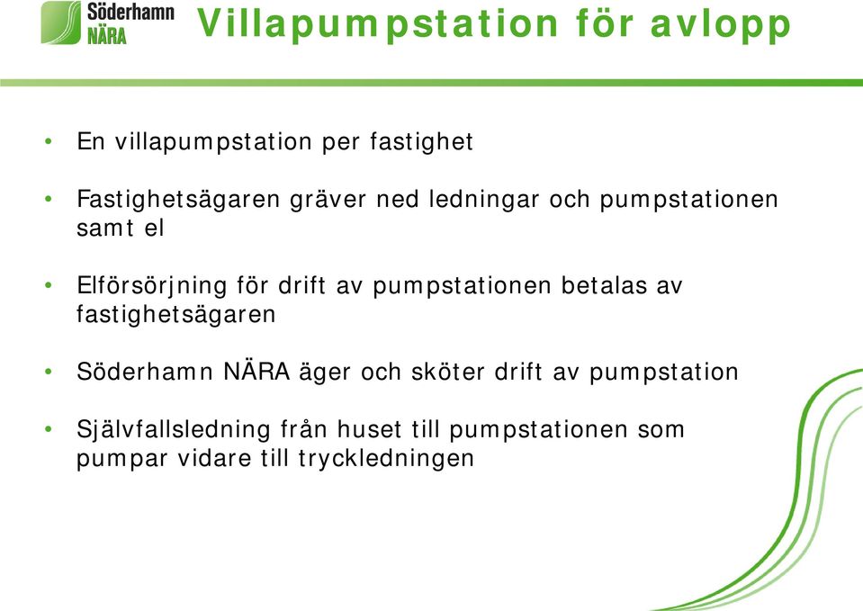 pumpstationen betalas av fastighetsägaren Söderhamn NÄRA äger och sköter drift av