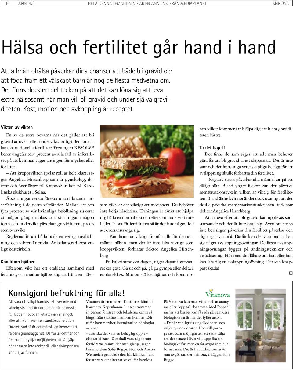 Vikten av vikten En av de stora bovarna när det gäller att bli gravid är över- eller undervikt.