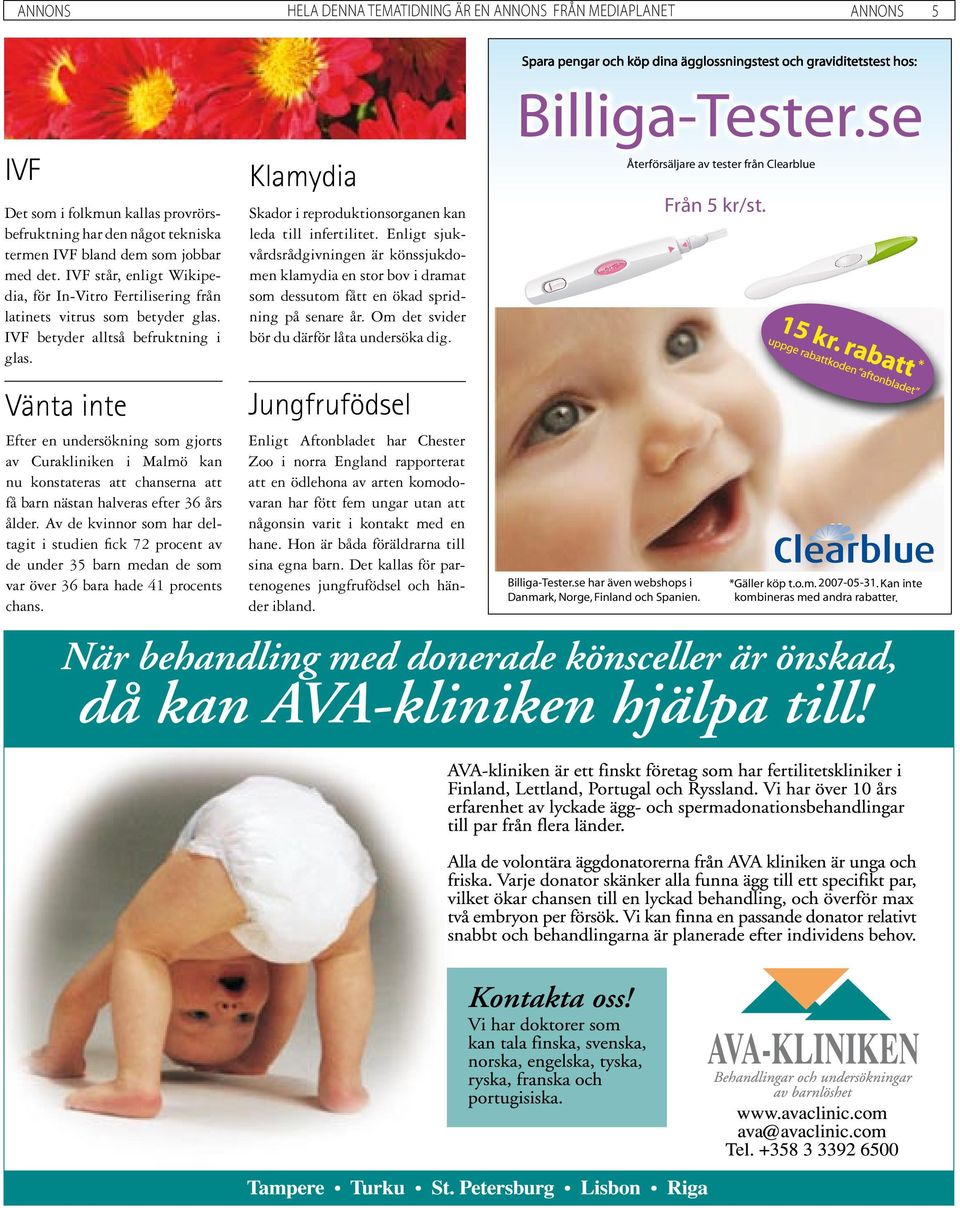 Klamydia Skador i reproduktionsorganen kan leda till infertilitet. Enligt sjukvårdsrådgivningen är könssjukdomen klamydia en stor bov i dramat som dessutom fått en ökad spridning på senare år.