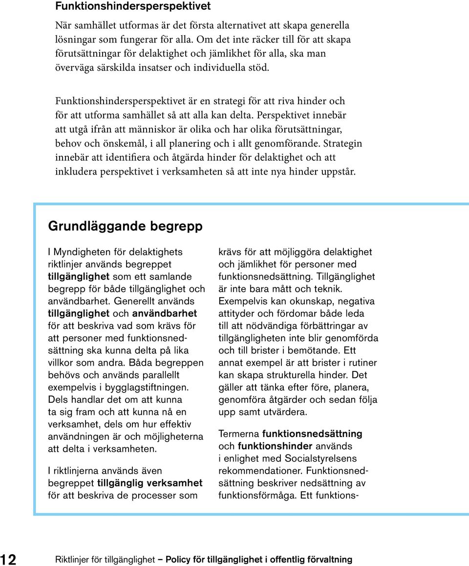 Funktionshindersperspektivet är en strategi för att riva hinder och för att utforma samhället så att alla kan delta.