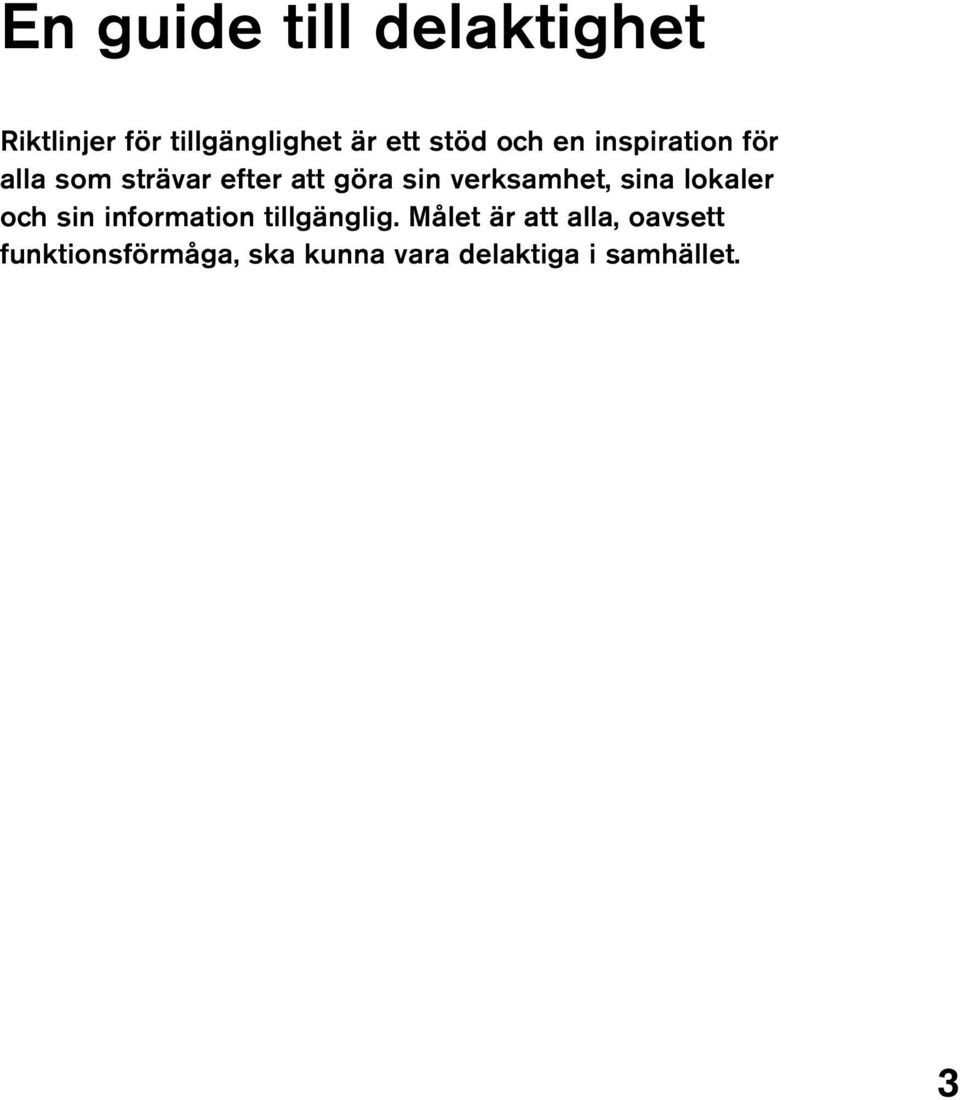 verksamhet, sina lokaler och sin information tillgänglig.