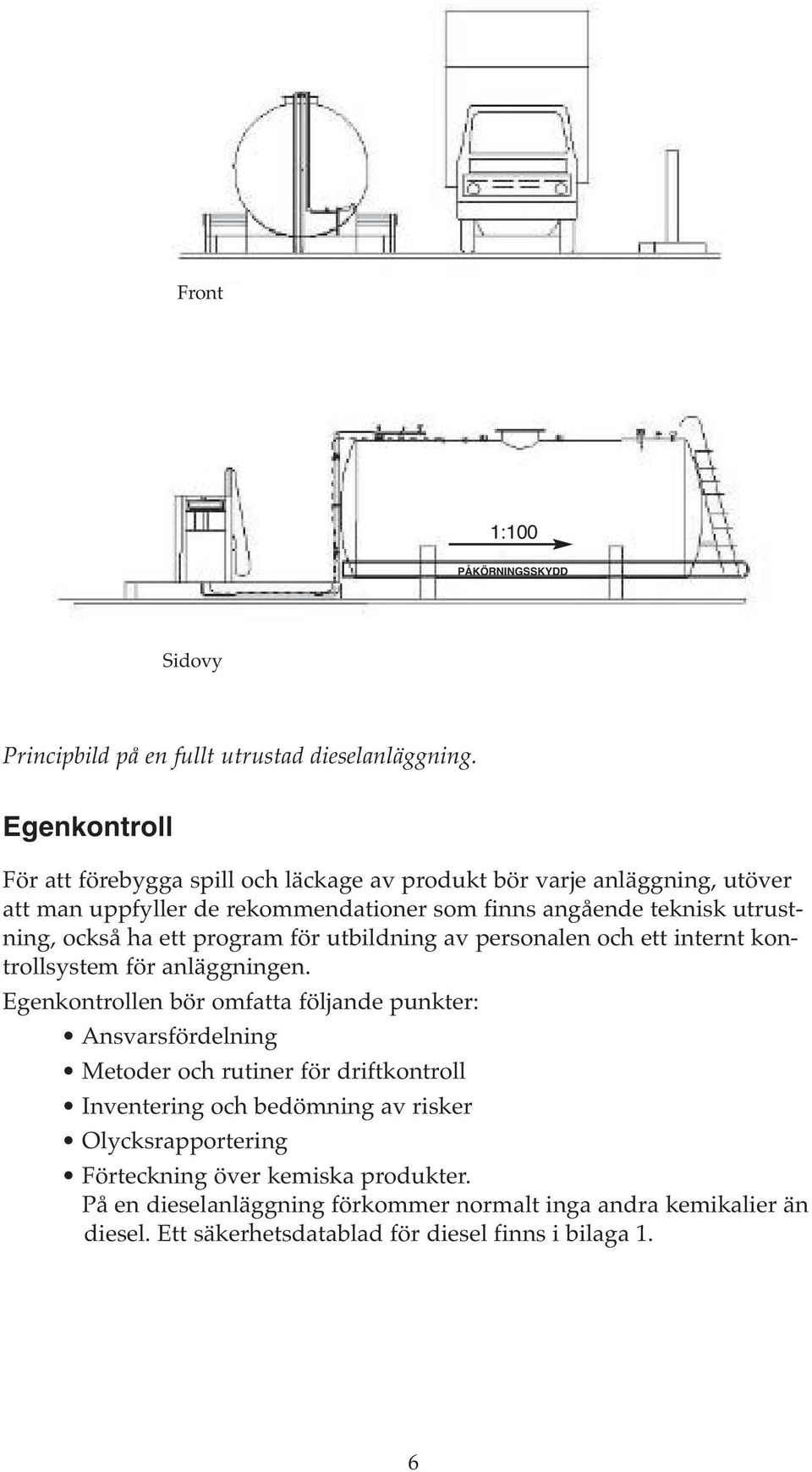 också ha ett program för utbildning av personalen och ett internt kontrollsystem för anläggningen.