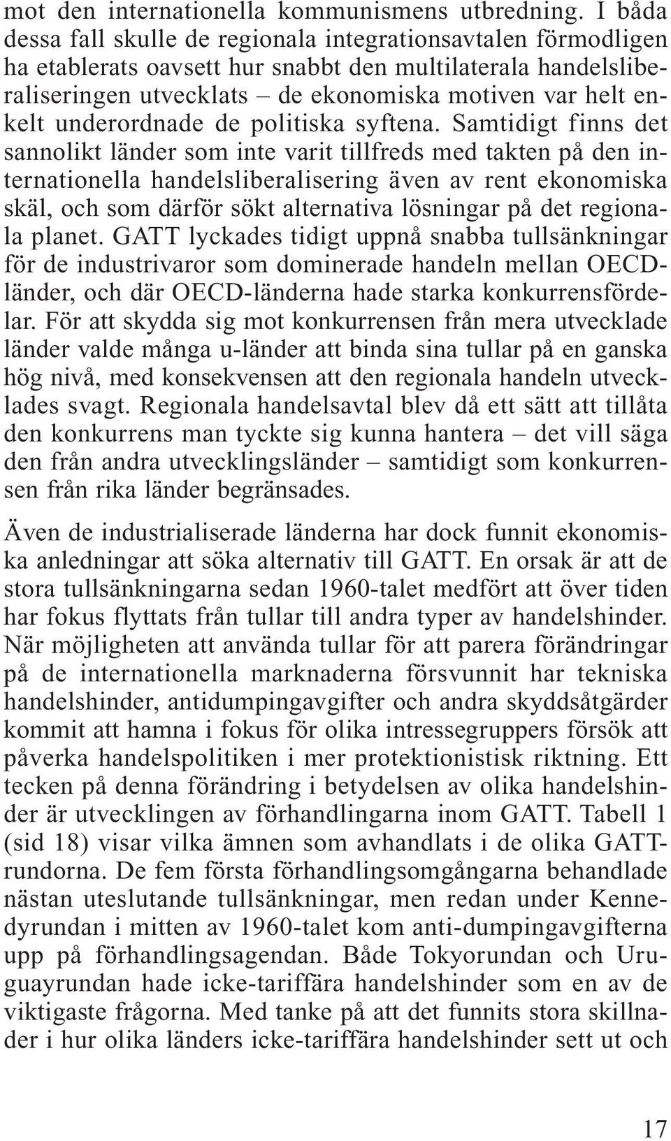 underordnade de politiska syftena.