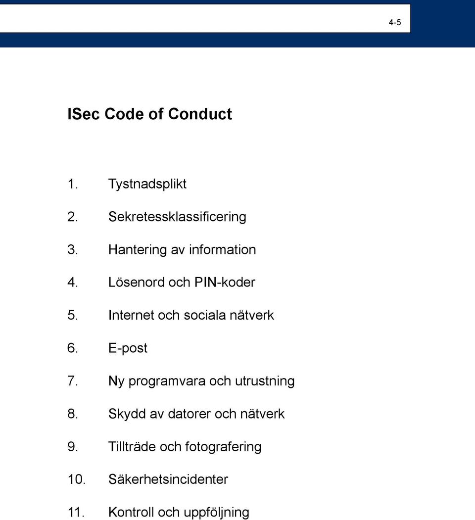 Internet och sociala nätverk 6. E-post 7. Ny programvara och utrustning 8.