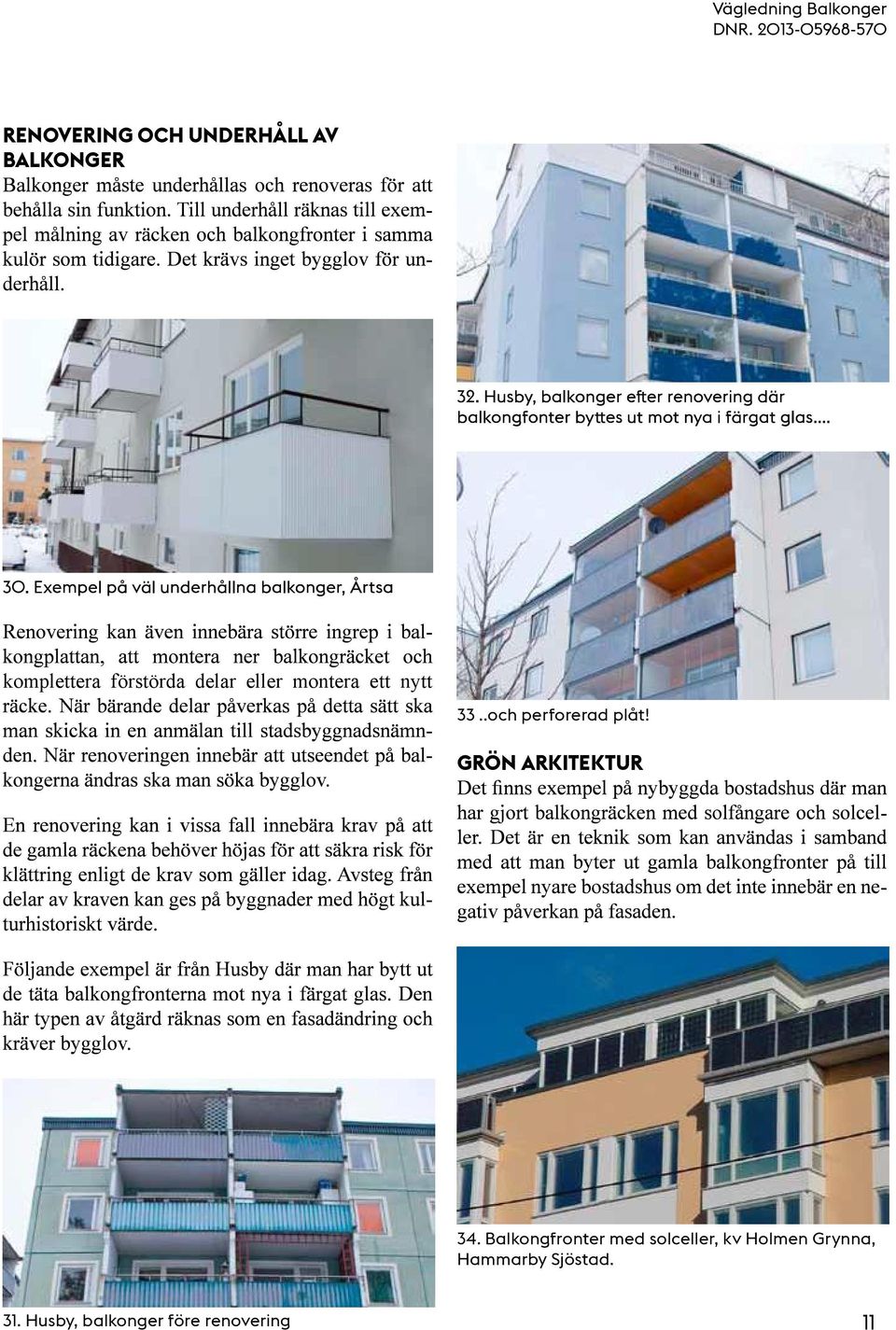 .och perforerad plåt! GRÖN ARKITEKTUR 34.