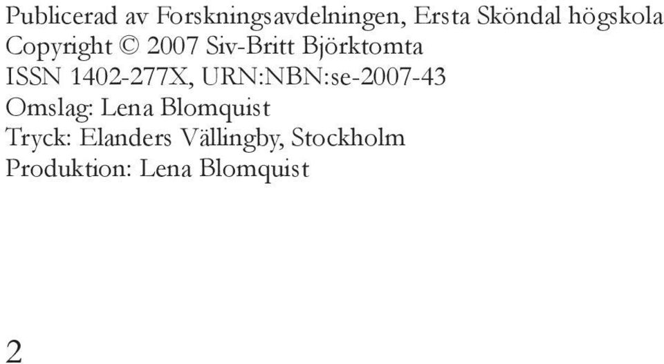 1402-277X, URN:NBN:se-2007-43 Omslag: Lena Blomquist