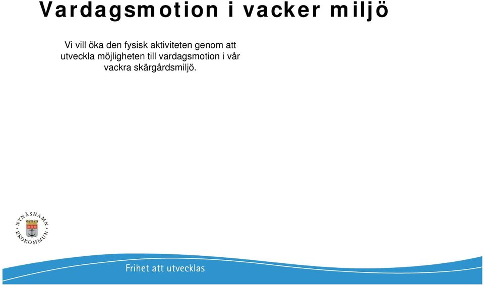 genom att utveckla möjligheten till