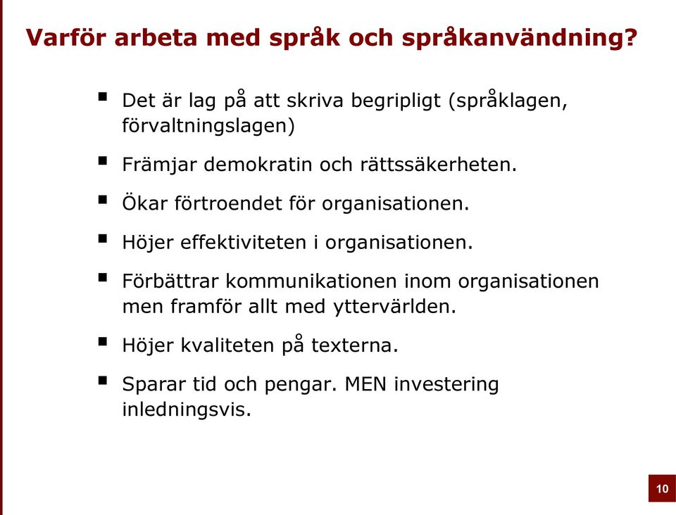 rättssäkerheten. Ökar förtroendet för organisationen. Höjer effektiviteten i organisationen.