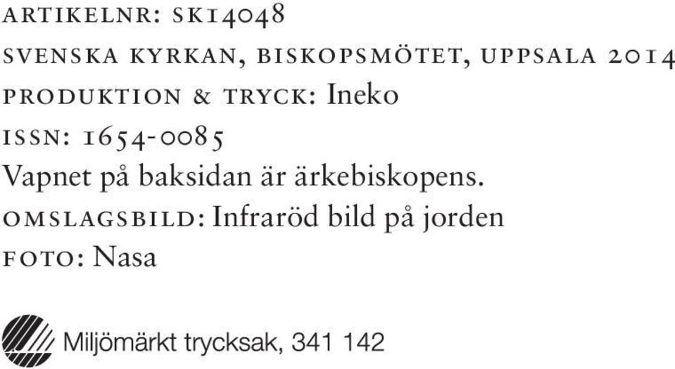 Ineko issn: 1654-0085 Vapnet på baksidan är