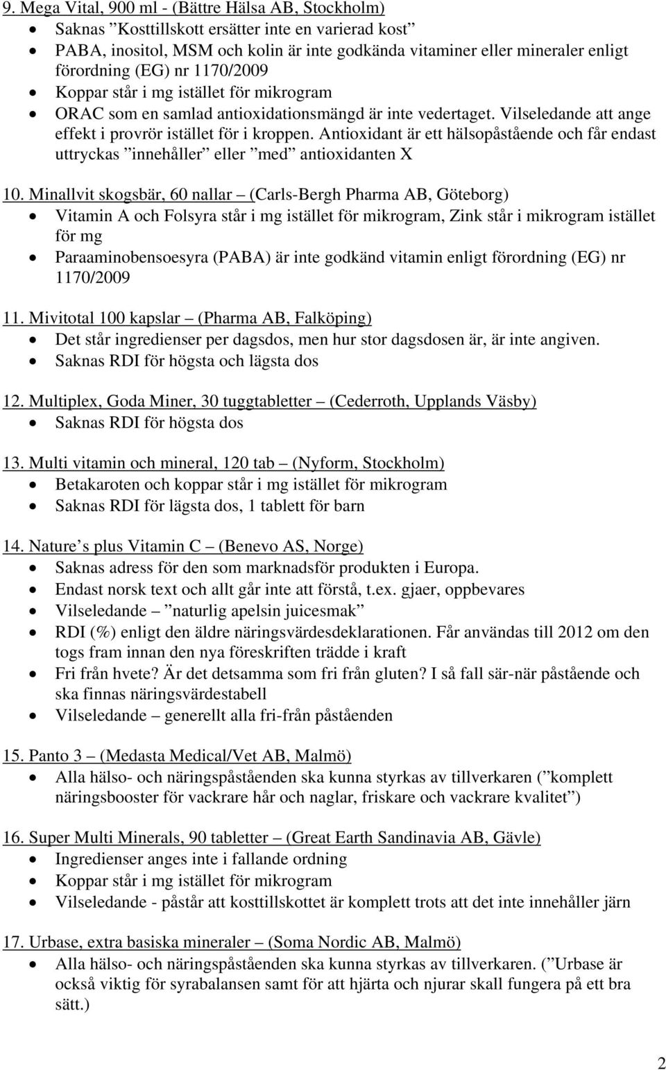 Antioxidant är ett hälsopåstående och får endast uttryckas innehåller eller med antioxidanten X 10.