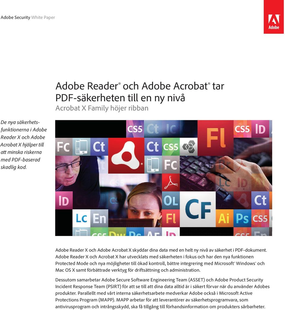 Adobe Reader X och Acrobat X har utvecklats med säkerheten i fokus och har den nya funktionen Protected Mode och nya möjligheter till ökad kontroll, bättre integrering med Microsoft Windows och Mac