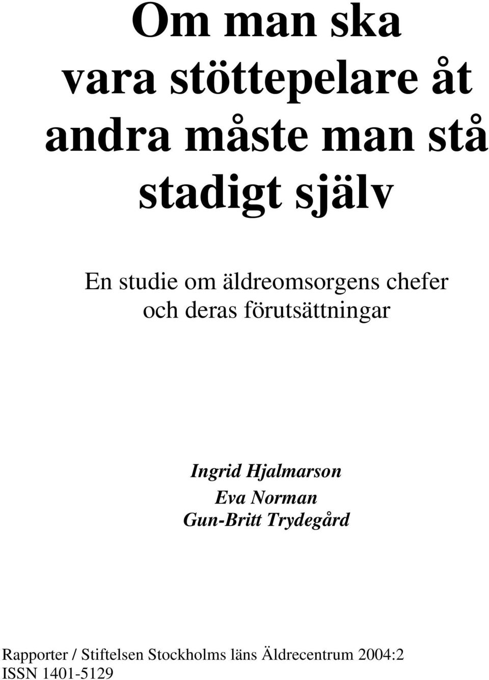 förutsättningar Ingrid Hjalmarson Eva Norman Gun-Britt