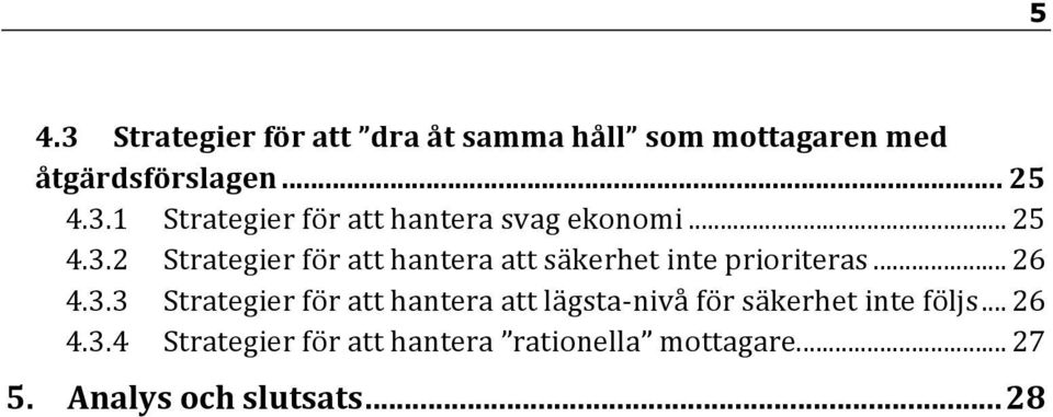 .. 26 4.3.4 Strategier för att hantera rationella mottagare.... 27 5. Analys och slutsats... 28