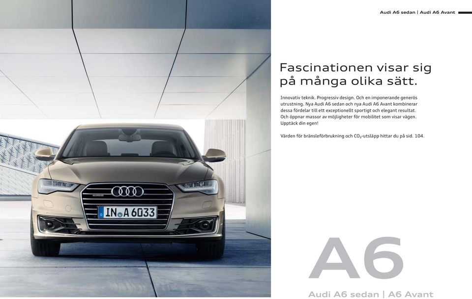 Nya Audi A6 sedan och nya Audi A6 Avant kombinerar dessa fördelar till ett exceptionellt sportigt och elegant
