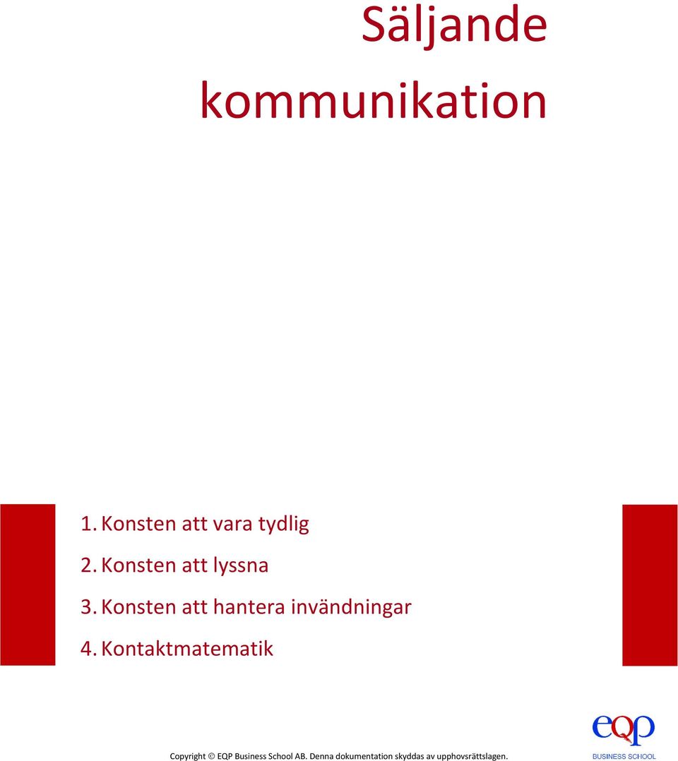 Kontaktmatematik Copyright EQP Business School AB 1 Copyright