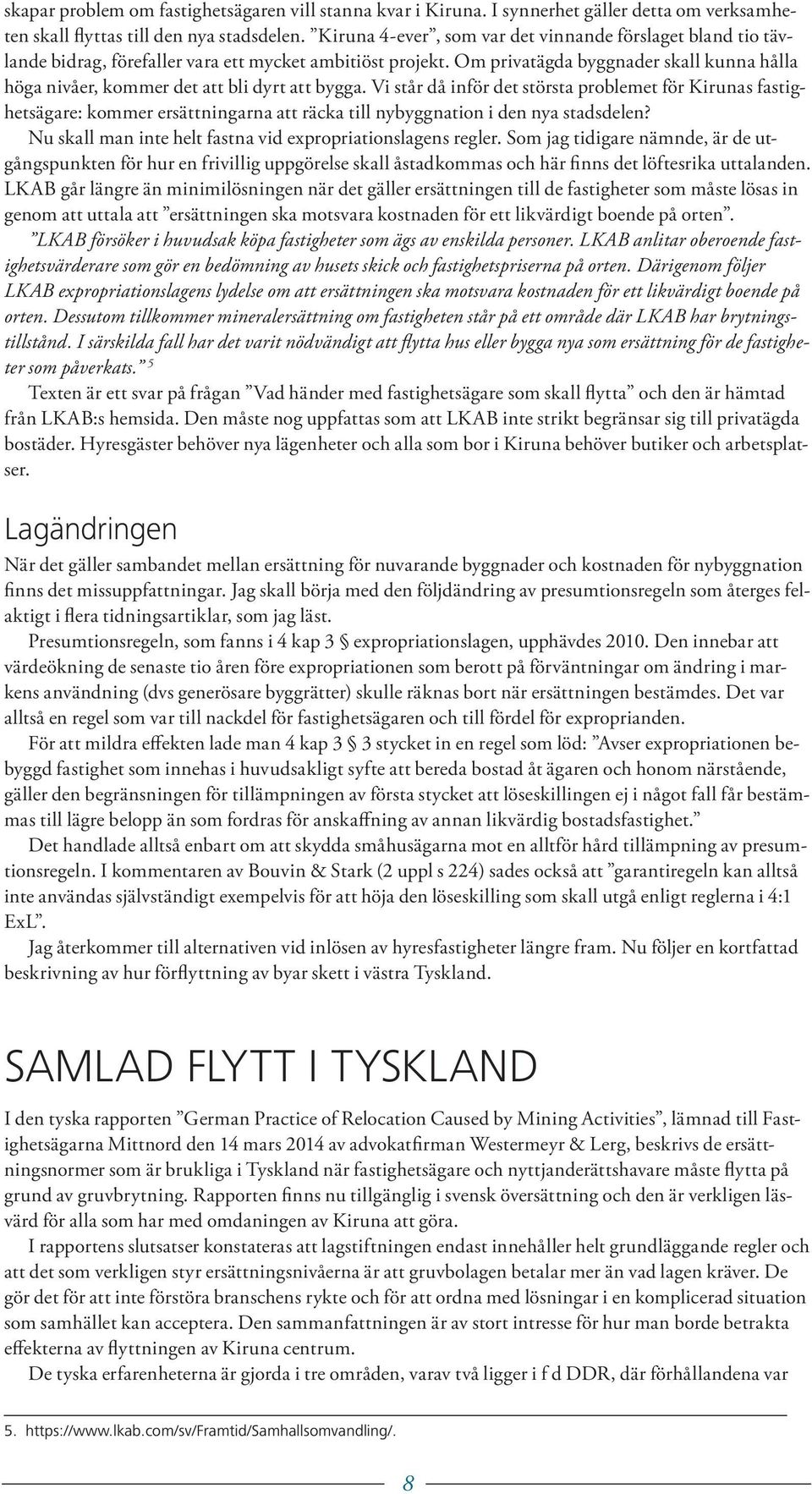 Om privatägda byggnader skall kunna hålla höga nivåer, kommer det att bli dyrt att bygga.