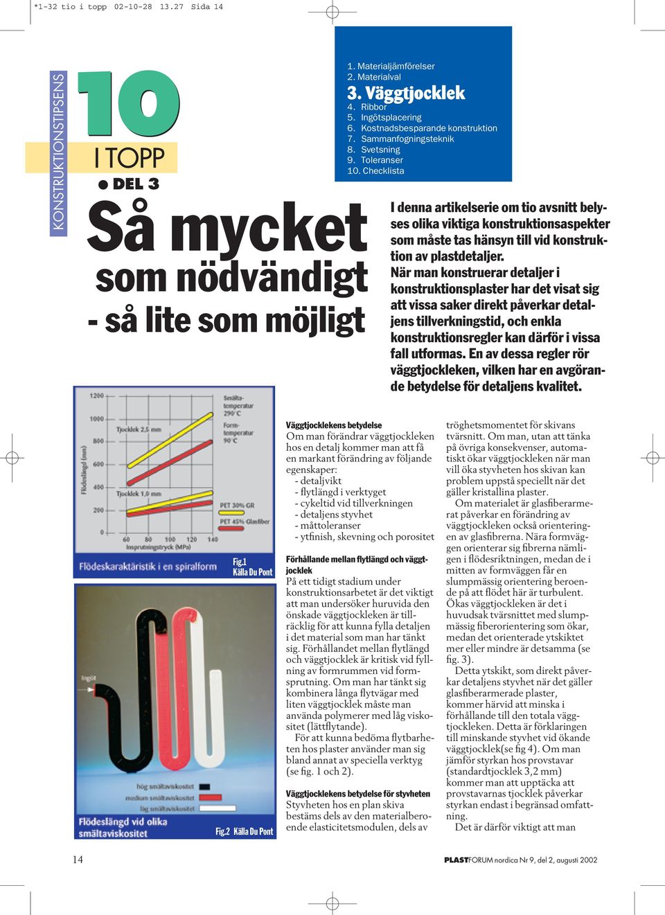 Checklista I denna artikelserie om tio avsnitt belyses olika viktiga konstruktionsaspekter som måste tas hänsyn till vid konstruktion av plastdetaljer.