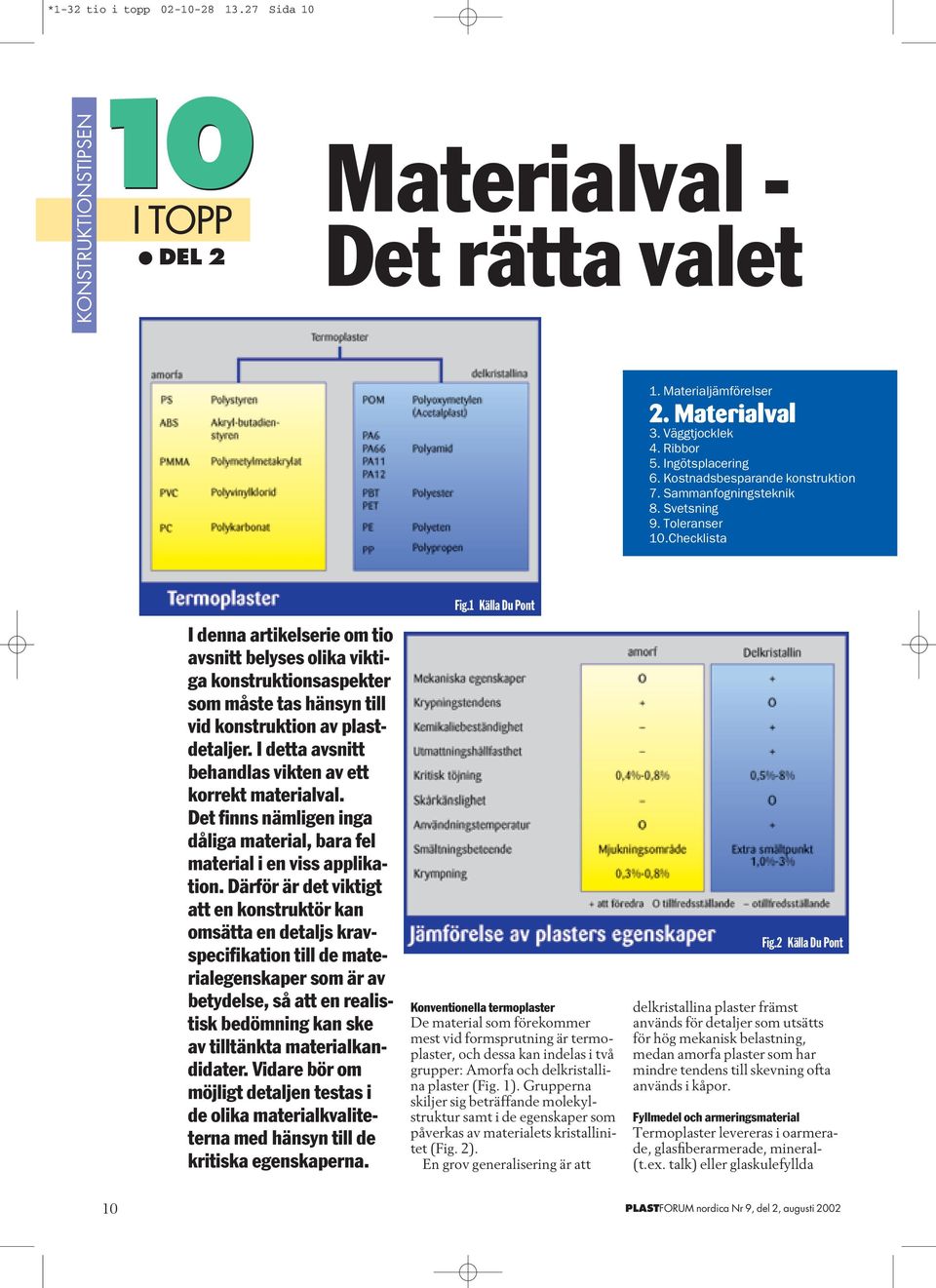 Checklista I denna artikelserie om tio avsnitt belyses olika viktiga konstruktionsaspekter som måste tas hänsyn till vid konstruktion av plastdetaljer.