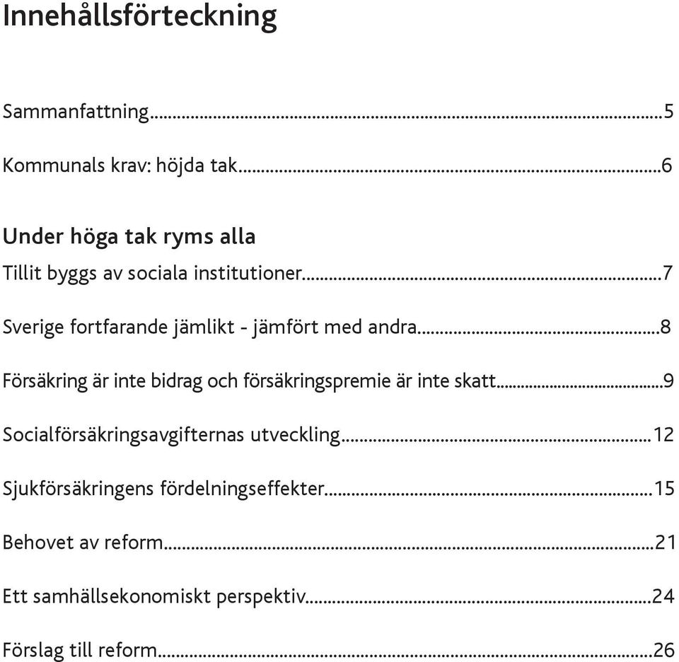 ..7 Sverige fortfarande jämlikt - jämfört med andra.