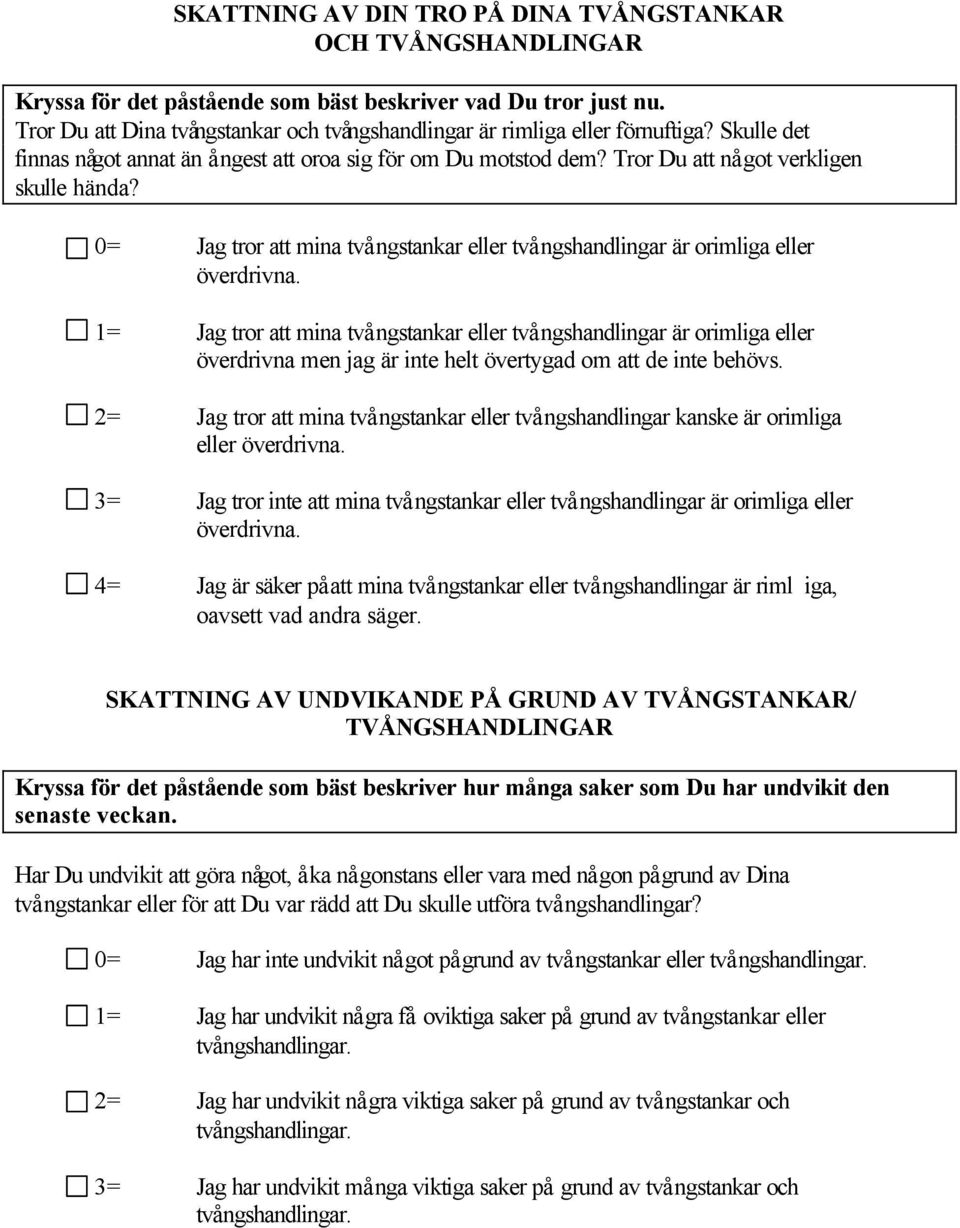 0= Jag tror att mina två ngstankar eller två ngshandlingar är orimliga eller överdrivna.