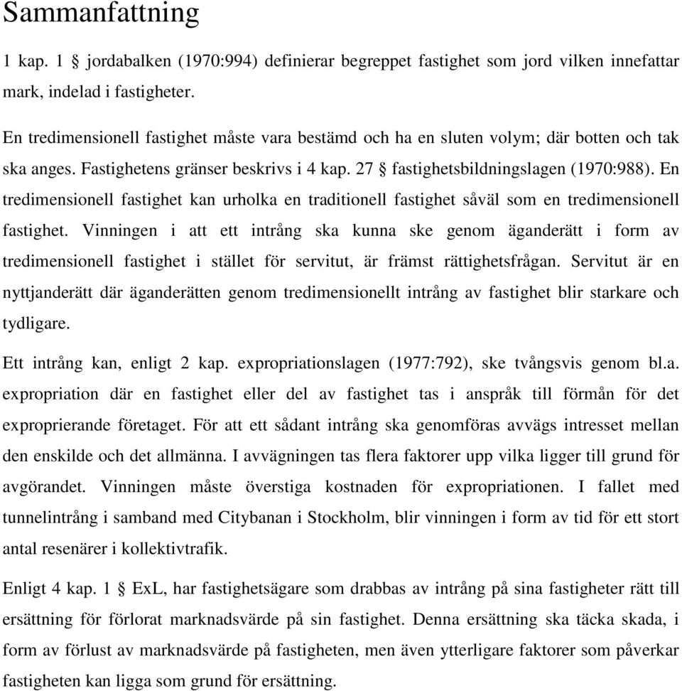 En tredimensionell fastighet kan urholka en traditionell fastighet såväl som en tredimensionell fastighet.