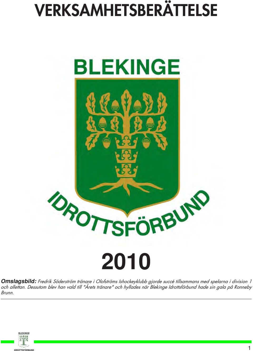 division 1 och allettan.