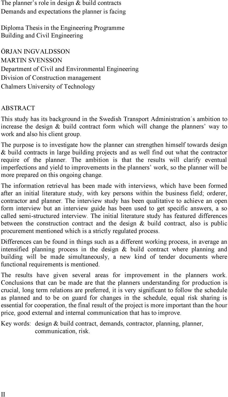Administration s ambition to increase the design & build contract form which will change the planners way to work and also his client group.