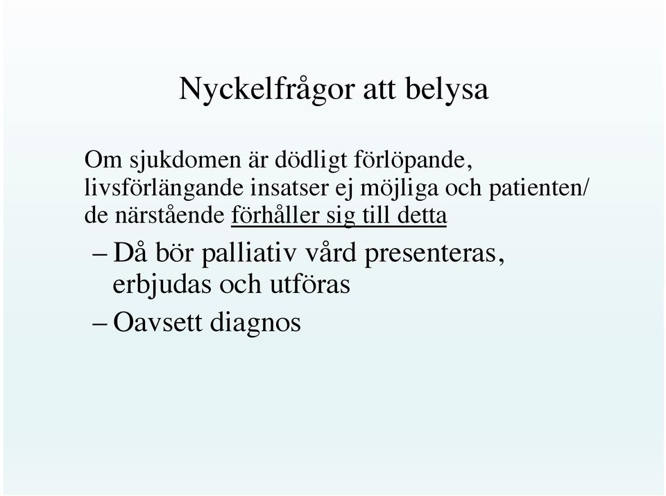 patienten/ de närstående förhåller sig till detta Då