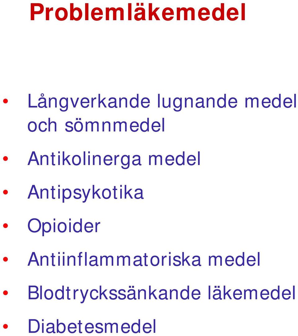 Antipsykotika Opioider Antiinflammatoriska