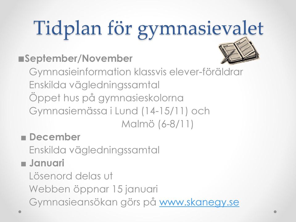 Gymnasiemässa i Lund (14-15/11) och Malmö (6-8/11) December Enskilda