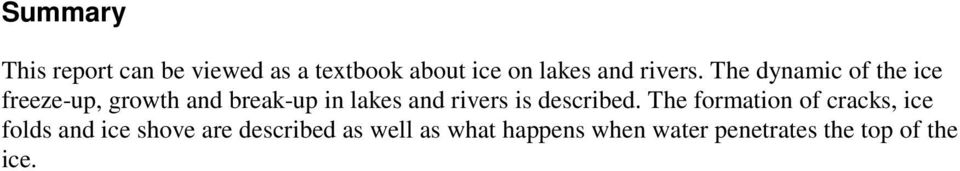 The dynamic of the ice freeze-up, growth and break-up in lakes and rivers