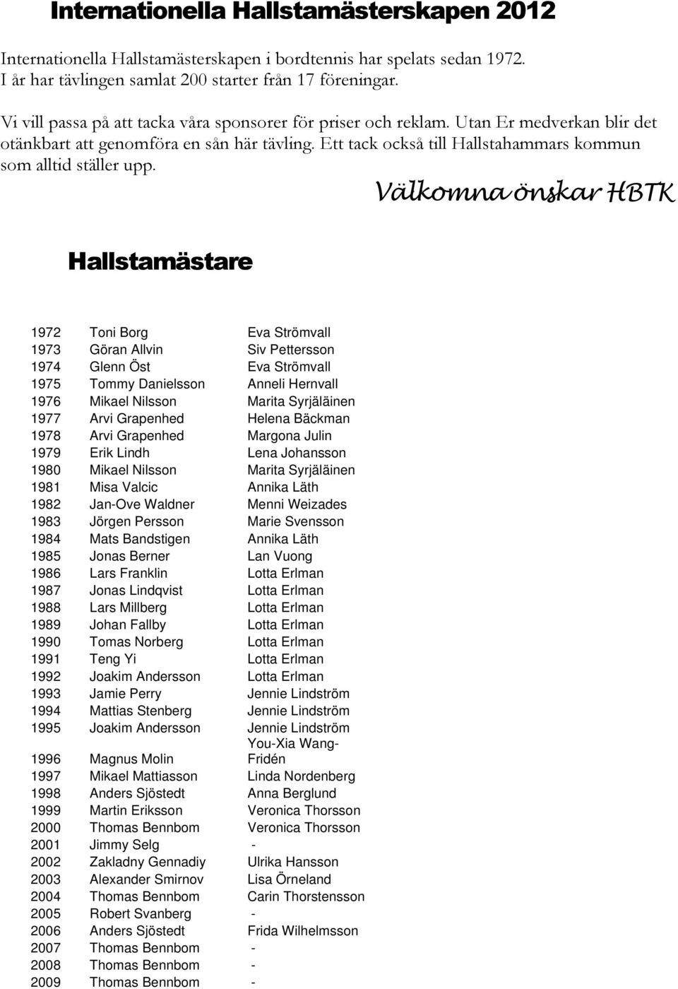 Ett tack också till Hallstahammars kommun som alltid ställer upp.