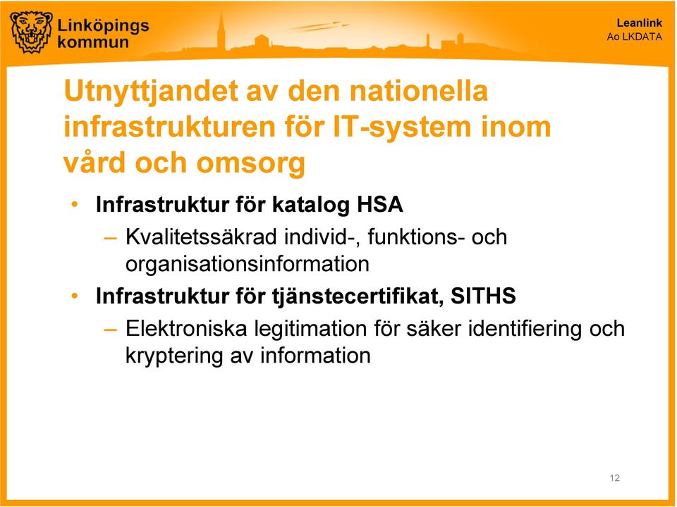 och organisationsinformation Infrastruktur för tjänstecertifikat, SITHS