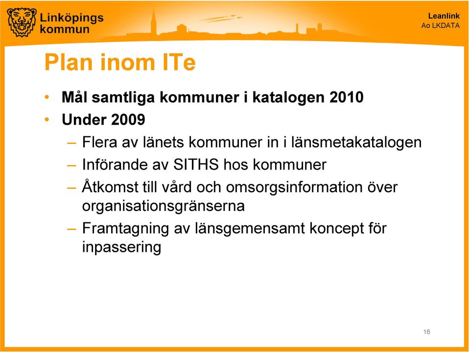 hos kommuner Åtkomst till vård och omsorgsinformation över