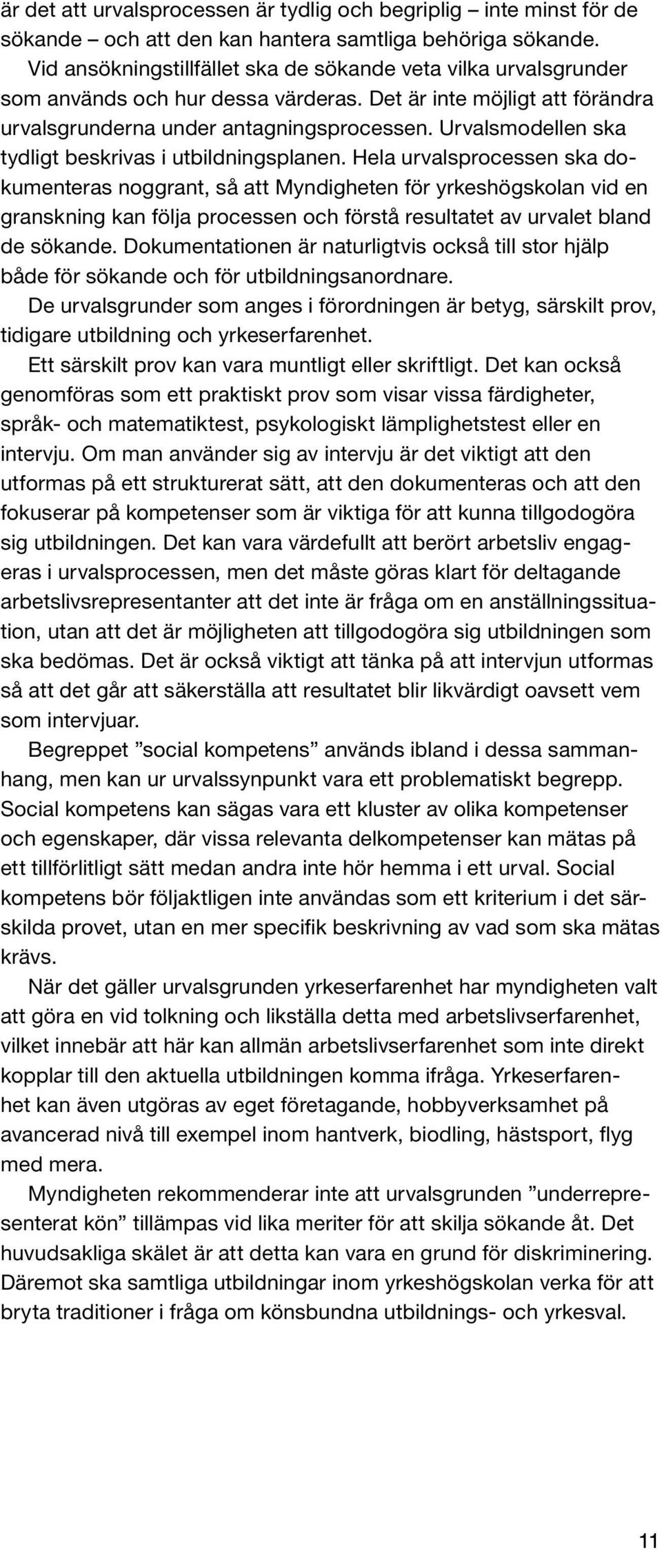 Urvalsmodellen ska tydligt beskrivas i utbildningsplanen.