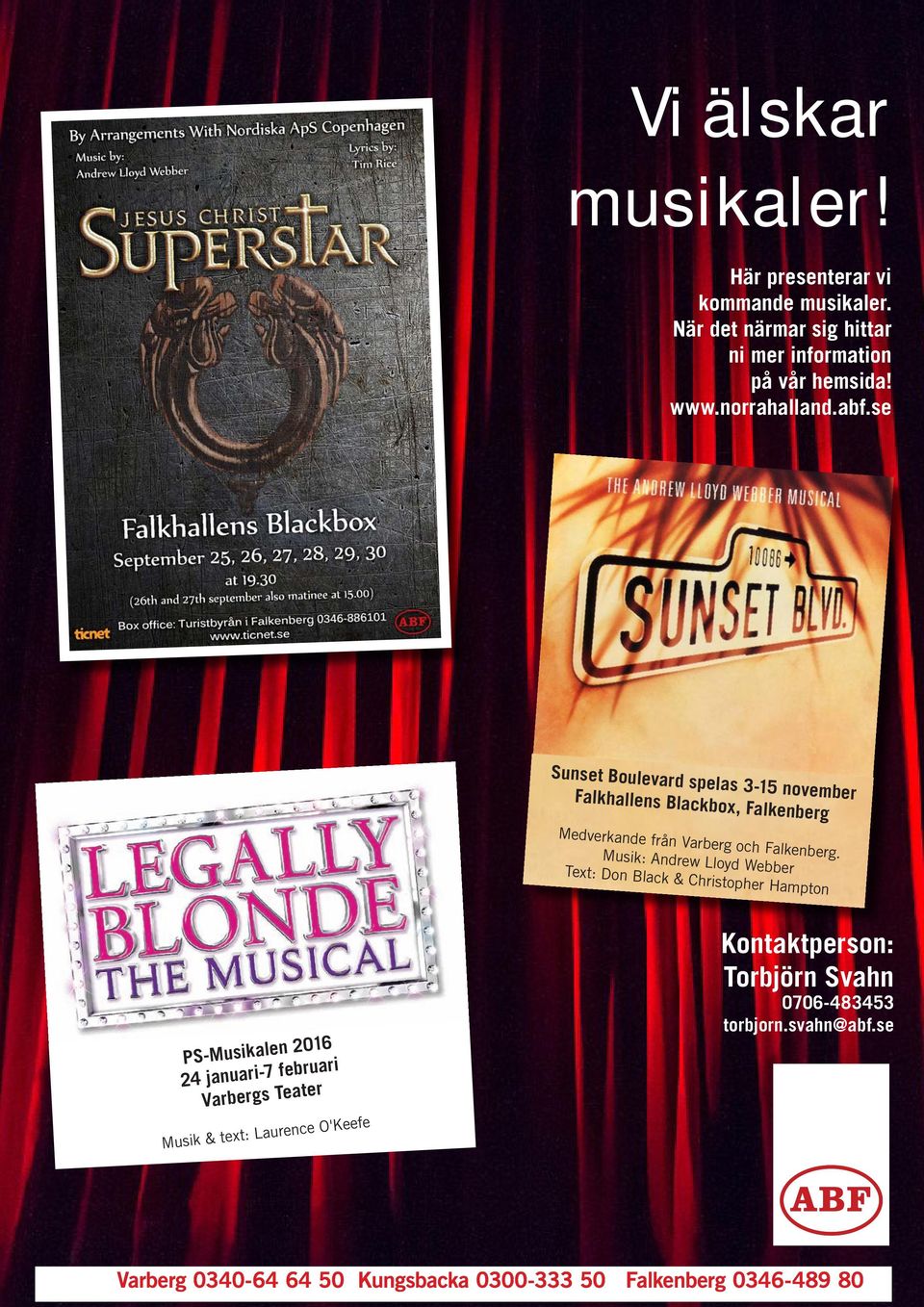 Musik: Andrew Lloyd Webber Text: Don Black & Christopher Hampton PS-Musikalen 2016 24 januari-7 februari Varbergs Teater Musik & text: