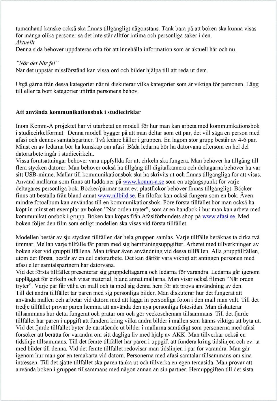 Utgå gärna från dessa kategorier när ni diskuterar vilka kategorier som är viktiga för personen. Lägg till eller ta bort kategorier utifrån personens behov.