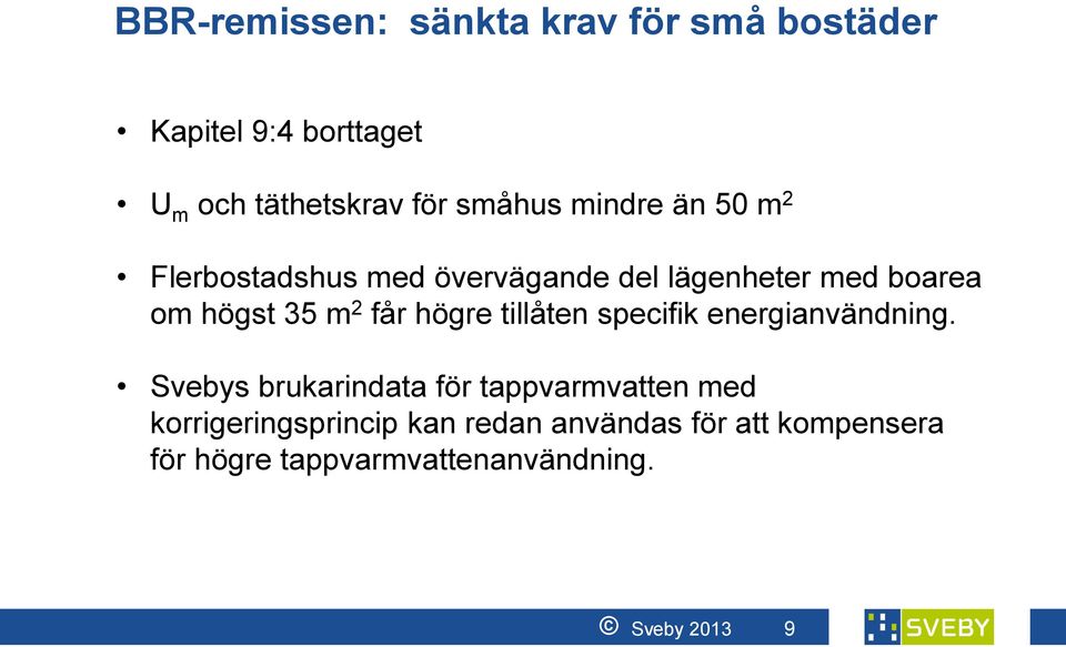 högre tillåten specifik energianvändning.