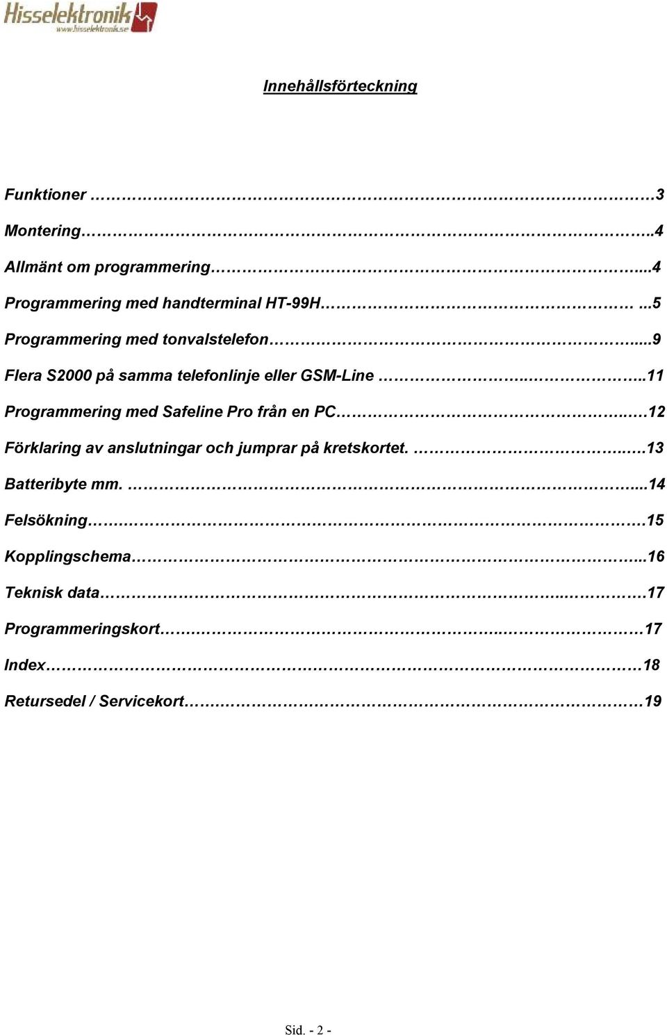 Programmering med Safeline Pro från en PC 12 Förklaring av anslutningar och jumprar på kretskortet 13