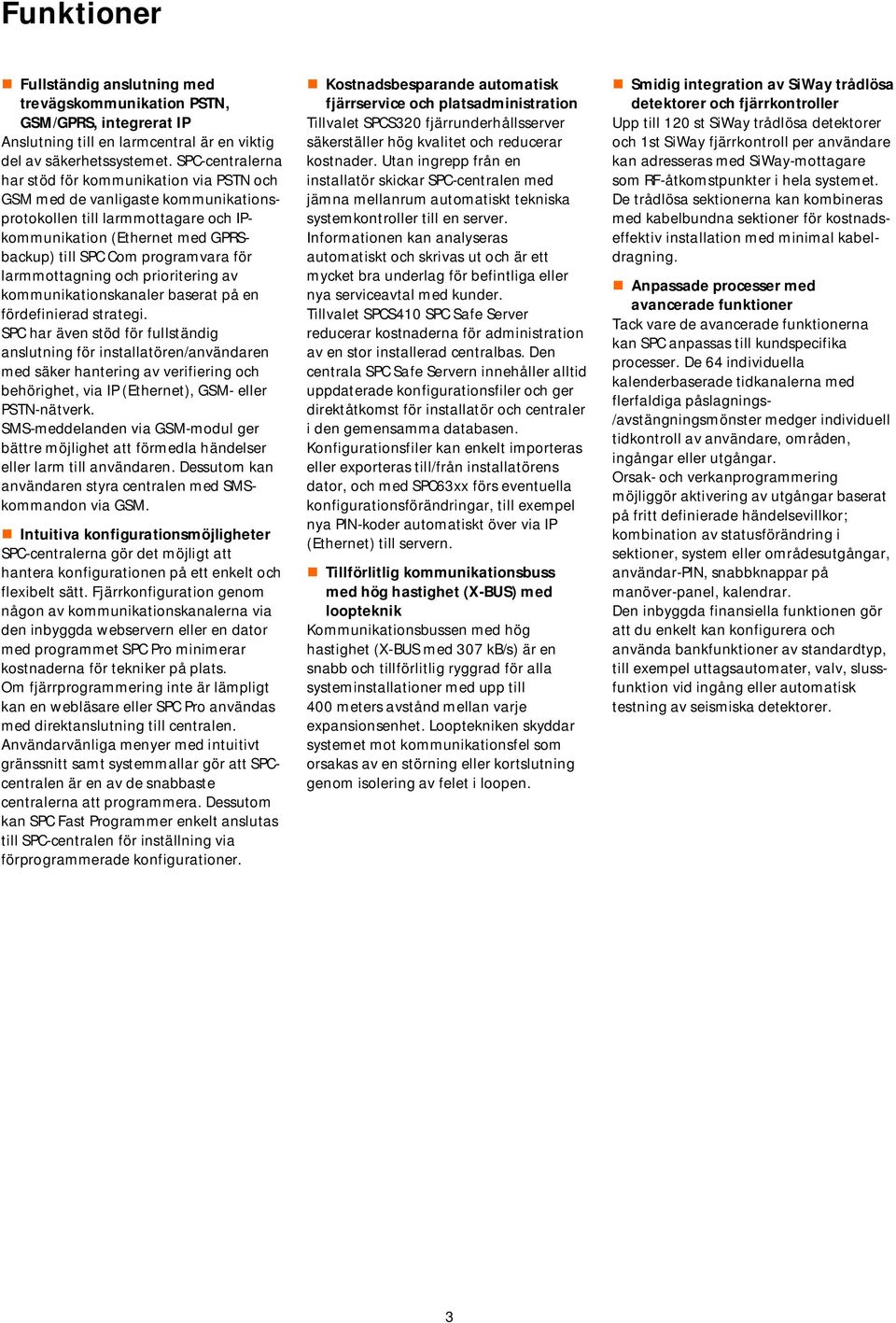 larmmottagning och prioritering av kommunikationskanaler baserat på en fördefinierad strategi.