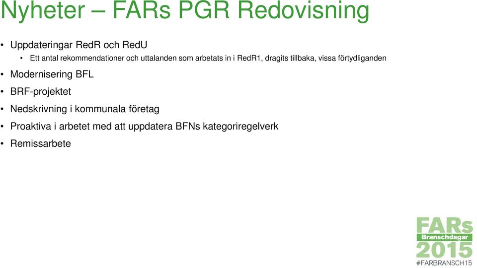 vissa förtydliganden Modernisering BFL BRF-projektet Nedskrivning i